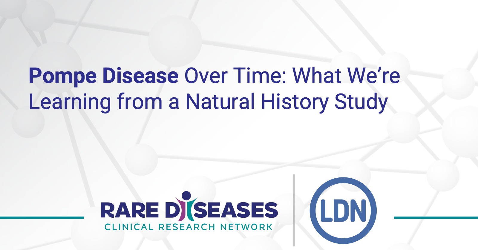 Pompe Disease Over Time: What We&#039;re Learning from a Natural History Study